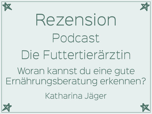 Titelbild des Beitrages, enthält nur Text.
Titel: Rezension
Podcast
Die Futtertierärztin
Woran kannst du eine gute Ernährungsberatung erkennen?
Katharina Jäger